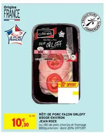 Intermarché Hyper Rôti De Porc Façon Orloff 850gr Environ Jean Rozé offre