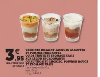 Super U Verrines De Saint-jacques Carottes Et Pommes Fondantes Ou De Truite Et Fromage Frais Aux Légumes Croquants Ou Au Thon Et Chor offre