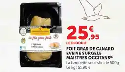 Hyper U Maistres occitans foie gras de canard eveine surgelé offre
