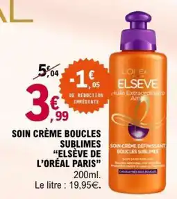 E.Leclerc SOIN CRÈME BOUCLES SUBLIMES “ELSÈVE DE L’ORÉAL PARIS” offre