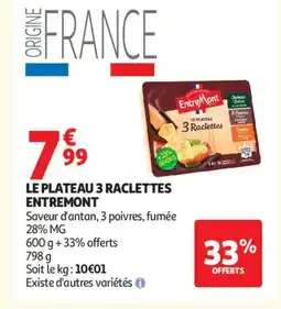 Auchan Supermarché ENTREMONT Le plateau 3 raclettes offre