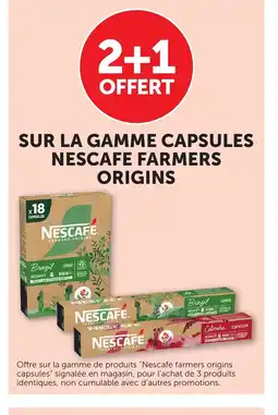 Bi1 NESCAFE FARMERS ORIGINS Sur la gamme capsules offre