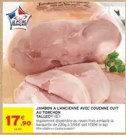 Intermarché JAMBON À L'ANCIENNE AVEC COUENNE CUIT AU TORCHON offre