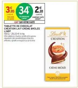 Intermarché TABLETTE DE CHOCOLAT CRÉATION LAIT CRÈME BRÛLÉE LINDT offre