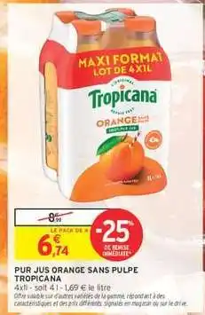 Intermarché PUR JUS ORANGE SANS PULPE TROPICANA offre