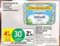 Intermarché YAOURT VELOUTÉ NATURE EN OFFRE DÉCOUVERTE DANONE offre