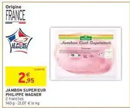 Intermarché JAMBON SUPÉRIEUR PHILIPPE WAGNER offre