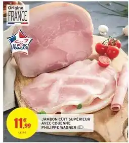 Intermarché Jambon cuit supérieur avec couenne Philippe Wagner offre