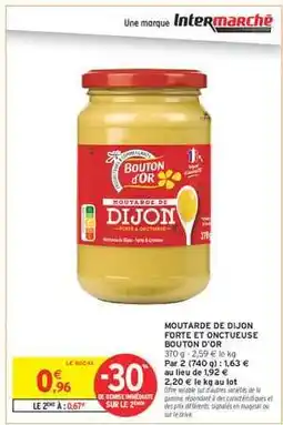 Intermarché MOUTARDE DE DIJON FORTE ET ONCTUEUSE BOUTON D'OR offre