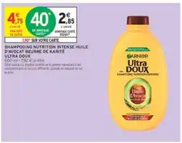 Intermarché SHAMPOOING NUTRITION INTENSE HUILE D'AVOCAT BEURRE DE KARITÉ ULTRA DOUX offre