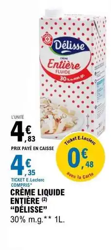 E.Leclerc CRÈME LIQUIDE ENTIÈRE “DÉLISSE” offre