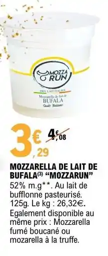 E.Leclerc MOZZARELLA DE LAIT DE BUFALA MOZZARUN offre