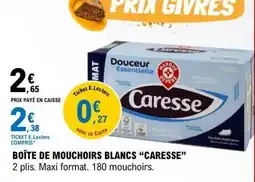 E.Leclerc BOÎTE DE MOUCHOIRS BLANCS “CARESSE” offre