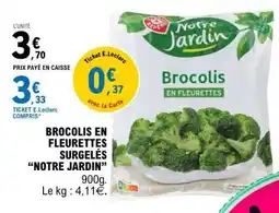 E.Leclerc BROCOLIS EN FLEURETTES SURGELÉS “NOTRE JARDIN” offre