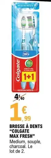 E.Leclerc Brosse a dents 'Colgate Max Fresh' offre