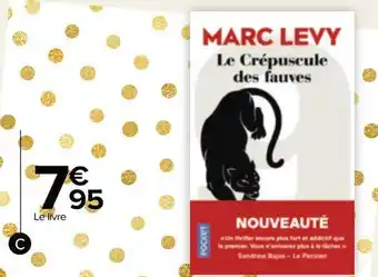 Carrefour Le crépuscule des fauves tome 02 de marc lévy offre