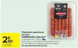 Carrefour Drive Carrefour - chipolatas supérieures pur porc le marché offre