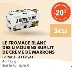 E.Leclerc Laiterie les fayes - le fromage blanc des limousins sur lit de creme de marrons offre