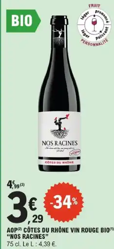 E.Leclerc Nos racines aop côtes du rhône vin rouge bio offre