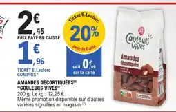E.Leclerc Couleurs vives amandes décortiquées offre