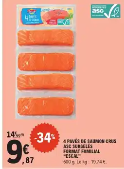 E.Leclerc Escal 4 pavés de saumon crus asc surgelés format familial offre