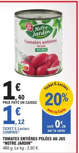E.Leclerc Notre jardin tomates entières pelées au jus offre