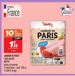 Netto NETTO Jambon de paris -25% de sel offre