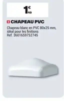 Brico Dépôt Chapeau pvc offre