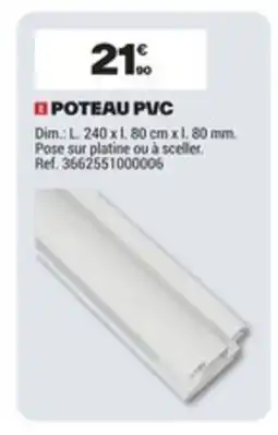 Brico Dépôt Poteau pvc offre