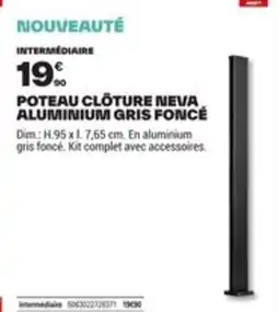 Brico Dépôt Poteau clôture neva aluminium gris foncé offre