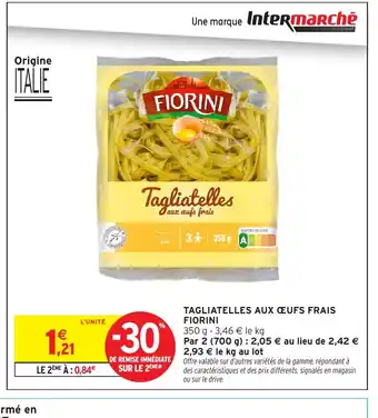 Intermarché Express FIORINI Tagliatelles aux œufs frais offre