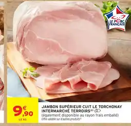 Intermarché Contact INTERMARCHÉ TERROIRS Jambon supérieur cuit le torchonay offre
