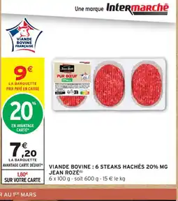 Intermarché Contact JEAN ROZÉ Viande bovine : 6 steaks hachés 20% mg offre