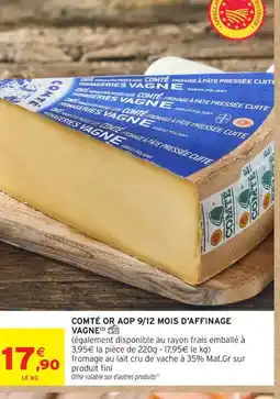 Intermarché Contact VAGNE Comté or aop 9/12 mois d'affinage offre