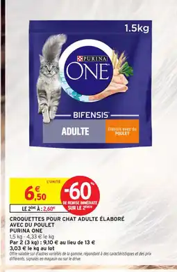 Intermarché Contact PURINA ONE Croquettes pour chat adulte élaboré avec du poulet offre
