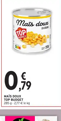 Intermarché Contact TOP BUDGET Maïs doux offre