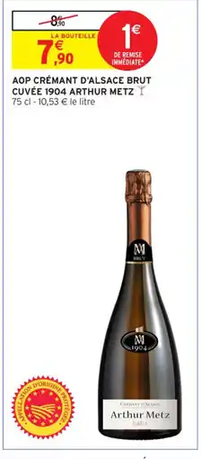 Intermarché Contact ARTHUR METZ Aop crémant d'alsace brut cuvée 1904 offre