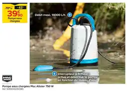 Castorama Mac allister pompe eaux chargées 750 w offre