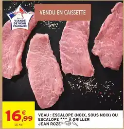 Intermarché Jean rosé - veau: escalope (noix, sous noix) ou escalope à griller offre