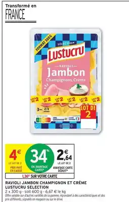 Intermarché Lustucru - ravioli jambon champignon et crème offre