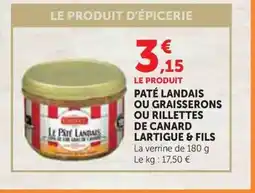 Super U LARTIGUE & FILS Paté landais ou graisserons ou rillettes de canard offre