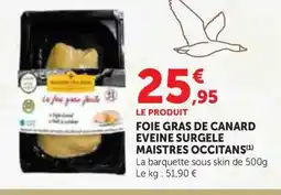 Super U MAISTRES OCCITANS Foie gras de canard eveine surgele offre