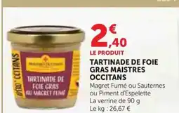 Super U MAISTRES OCCITANS Tartinade de foie gras offre