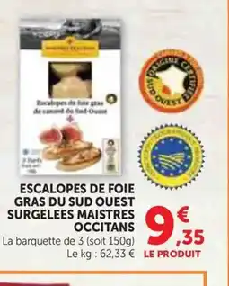 Super U MAISTRES OCCITANS Escalopes de foie gras du sud ouest surgelees offre