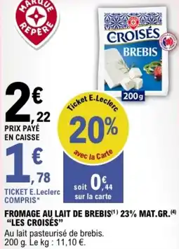 E.Leclerc Fromage au lait de brebis 23% mat.gr. les croisés offre