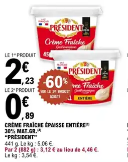 E.Leclerc Crème fraîche épaisse entière 30% mat.gr. président offre