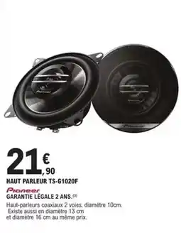 E.Leclerc L'Auto Pioneer - haut parleur ts-61020f offre