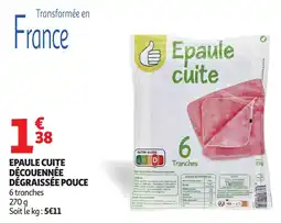 Auchan Epaule cuite découennée dégraissée pouce offre