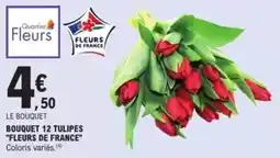 E.Leclerc Bouquet 12 tulipes fleurs de france offre