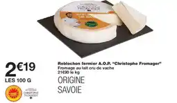 Monoprix Reblochon fermier a.o.p. christophe fromager offre